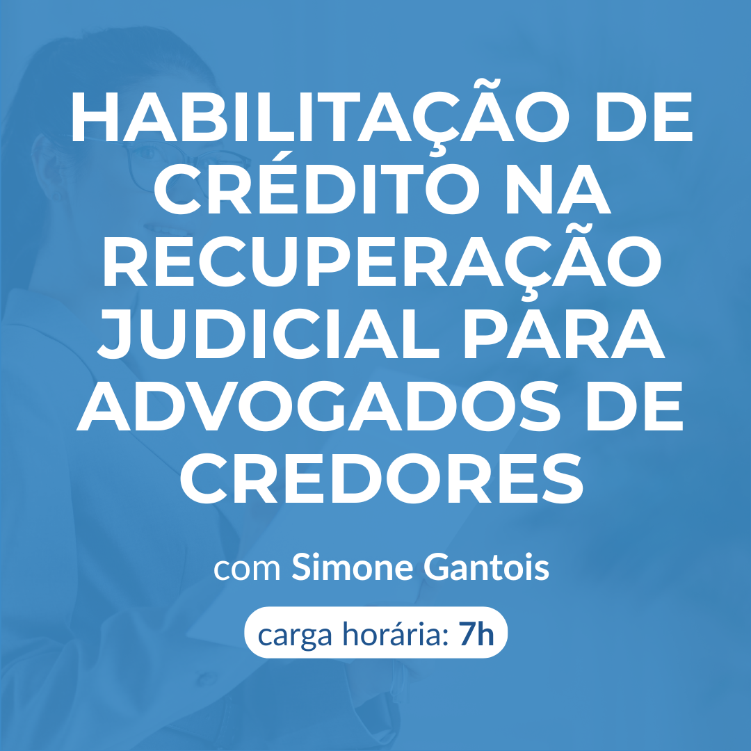 HABILITAÇÃO DE CRÉDITO NA RECUPERAÇÃO JUDICIAL PARA ADVOGADOS DE CREDORES